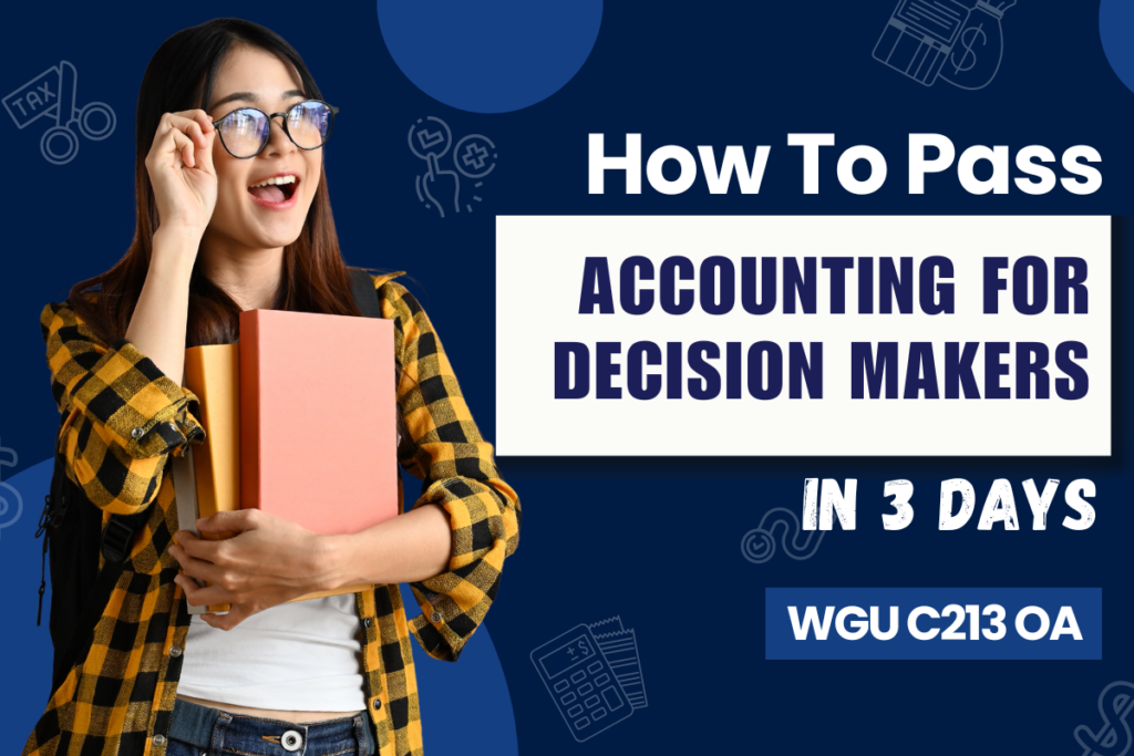 WGU C213 OA - Pass Accounting For Decision Makers In 3 Days