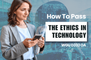 WGU D333 - How To Pass The Ethics In Technology In 1 Day