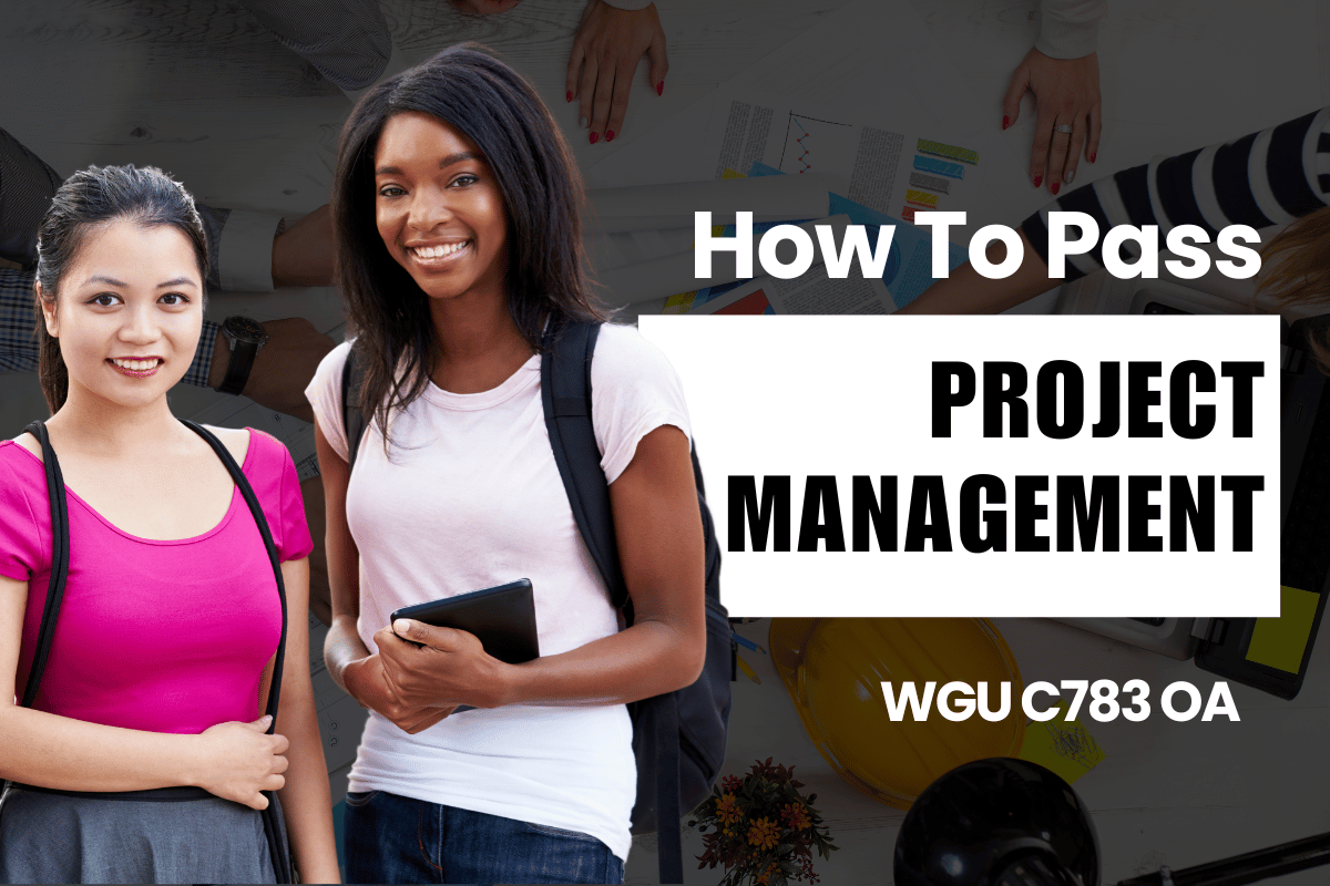 WGU C783 - How to Pass the Project Management OA in 24 Hours